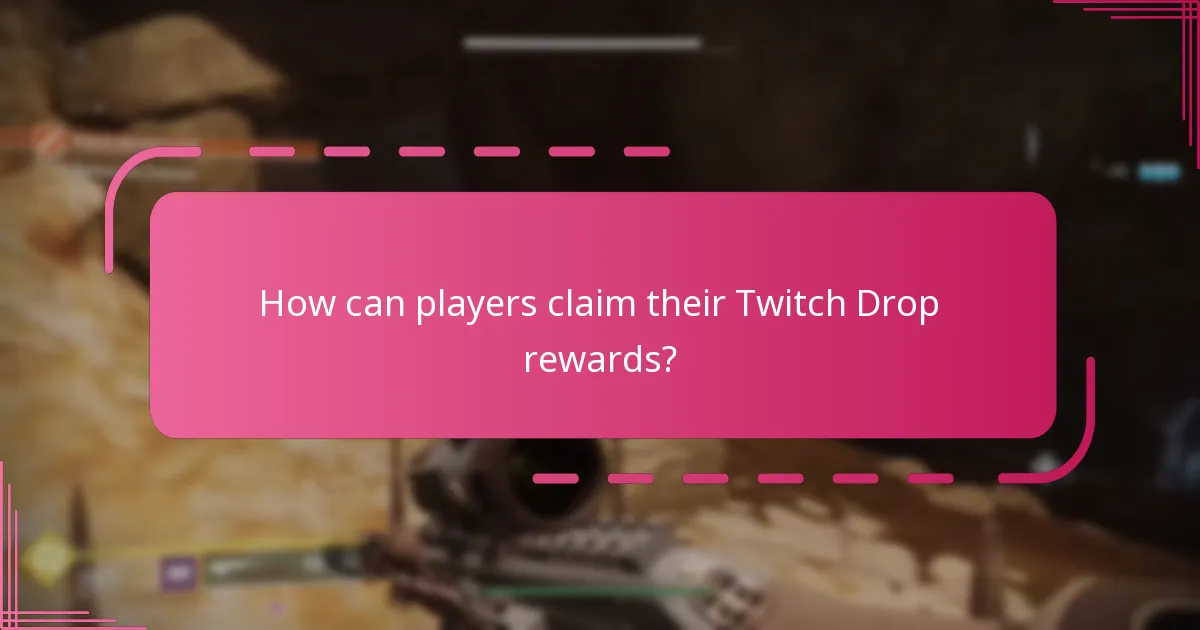 How can players claim their Twitch Drop rewards?
