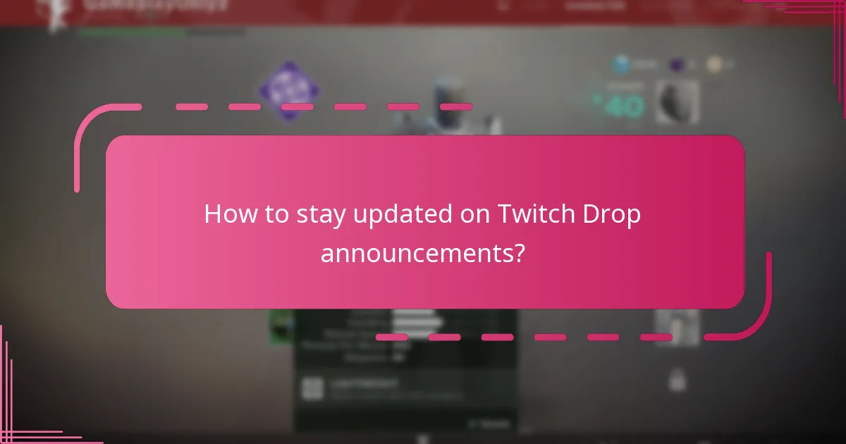 How to stay updated on Twitch Drop announcements?