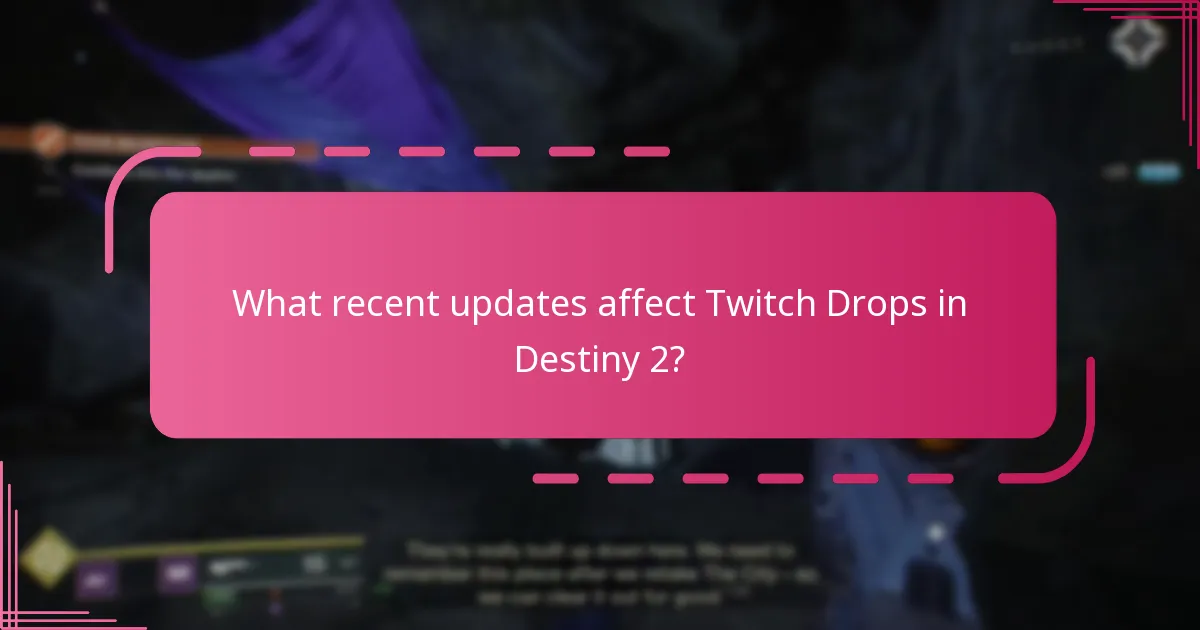 What recent updates affect Twitch Drops in Destiny 2?