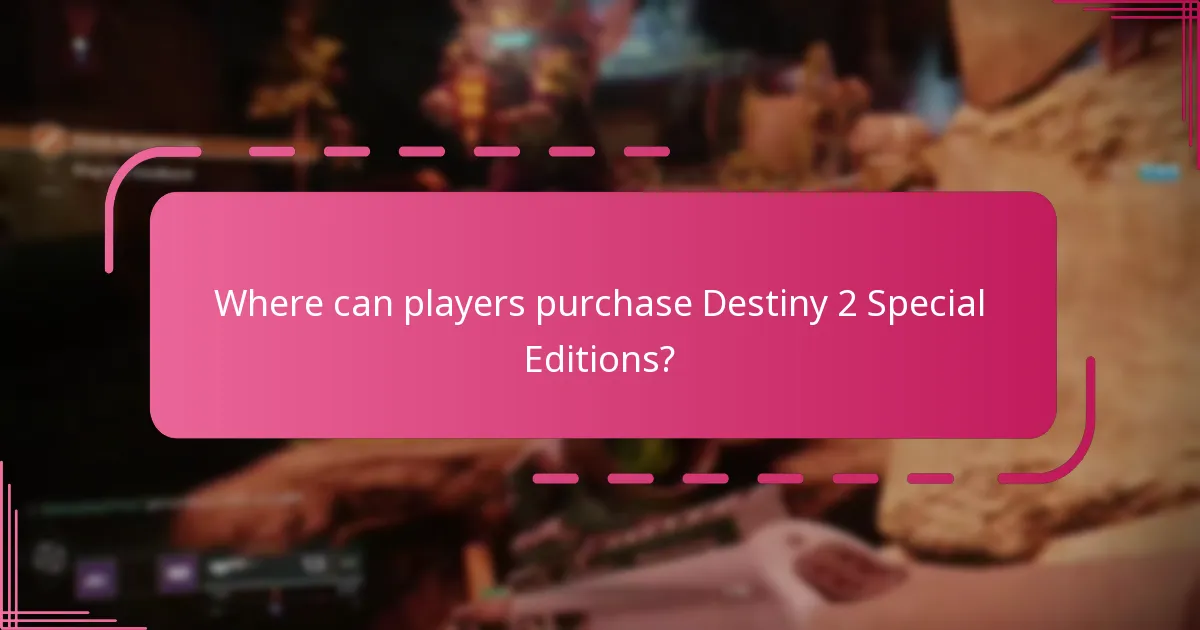 What are the benefits of collecting Destiny 2 Special Editions?